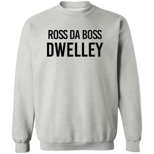 Ross Da Boss Dwelley Shirt