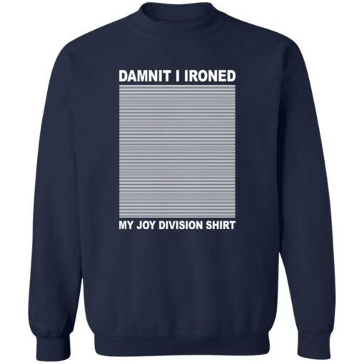 Damnit I Ironed My Joy Division Shirt