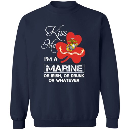 Kiss Me I’m A Marine Or I Rish Or Drunk Or Whatever Shirt
