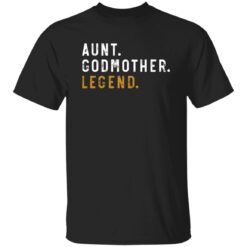 Aunt Godmother Legend Shirt, Sweatshirt