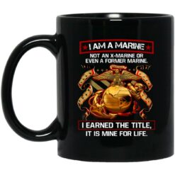 I Am A Marine Not An X-Marine Or Even A Former Marine Mug