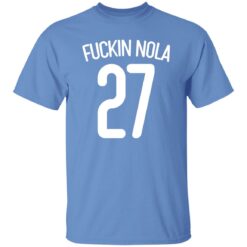 F*ckin Nola 27 Shirt