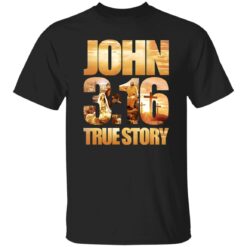 John 3 16 True Story Shirt