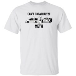 Ratedrcloset Can't Breathalyze Meth Shirt