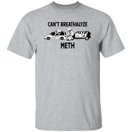 Ratedrcloset Can't Breathalyze Meth Shirt