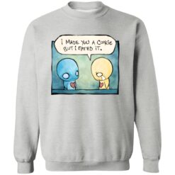 Pon And Zi I Made You A Cookie But I Eated It Shirt