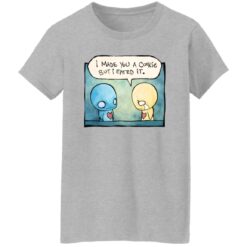 Pon And Zi I Made You A Cookie But I Eated It Shirt