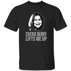 Cherie Berry Lifts Me Up Shirt