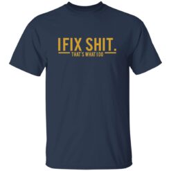 I Fix Shit That's What I Do Shirt
