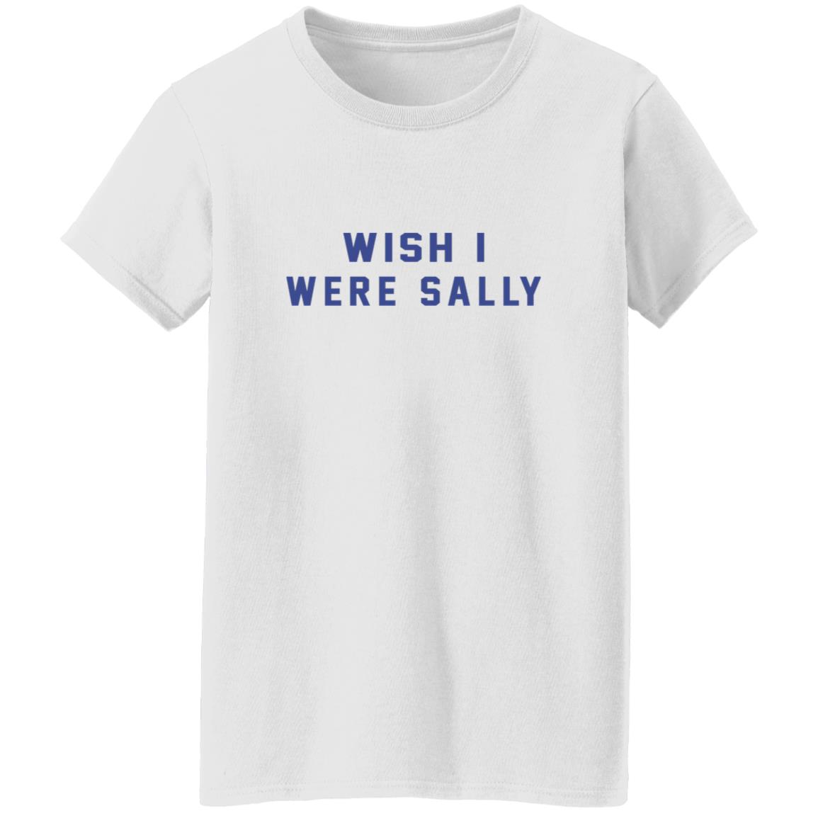 Wish I Were Sally Shirt