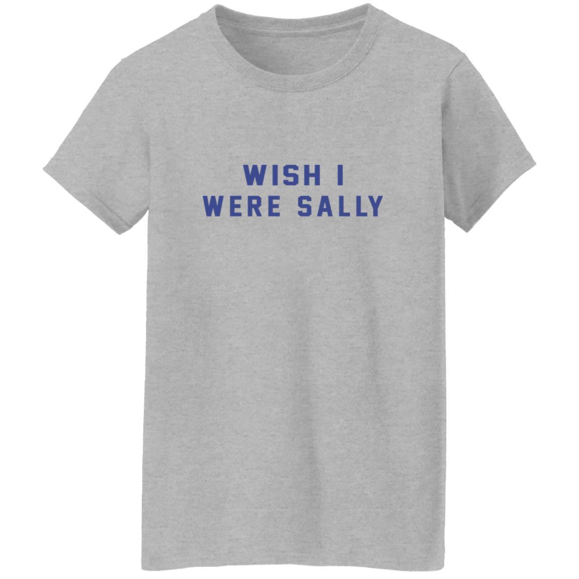 Wish I Were Sally Shirt