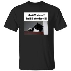 Hheiii Hiiaaa Haiiii Hheellooo Shirt
