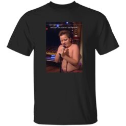 Can I Get A Kiss And Can You Make It Last Forever Gibby Shirt