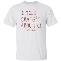 Kanye's Diary I Told ChatGPT About U Shirt