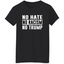 No Hate No Racism No Trump Shirt