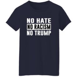 No Hate No Racism No Trump Shirt