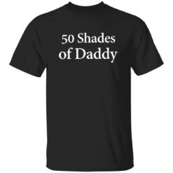 50 Shades Of Daddy Shirt