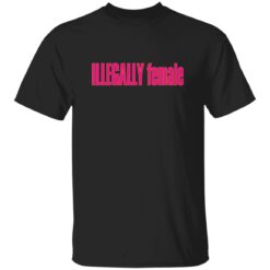 Illegally Female Stacy Cacy Shirt