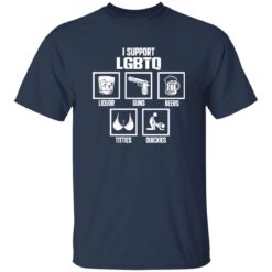 I Support LGBTQ Liquor Guns Beer Titties Quickies Shirt