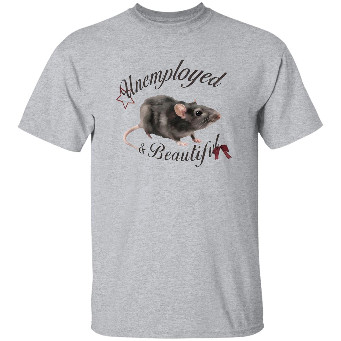 Rat Unemployed And Beautiful Shirt