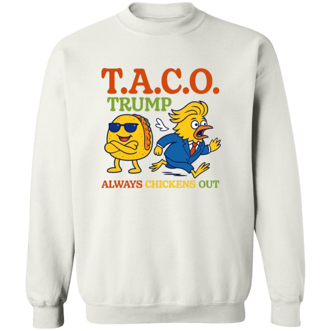 Taco Trump Always Chickens Out T.A.C.O Shirt