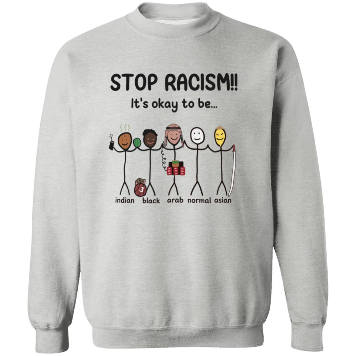 Stop Racism It's Okay To Be Shirt
