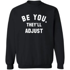 Be You They'll Adjust T-Shirt