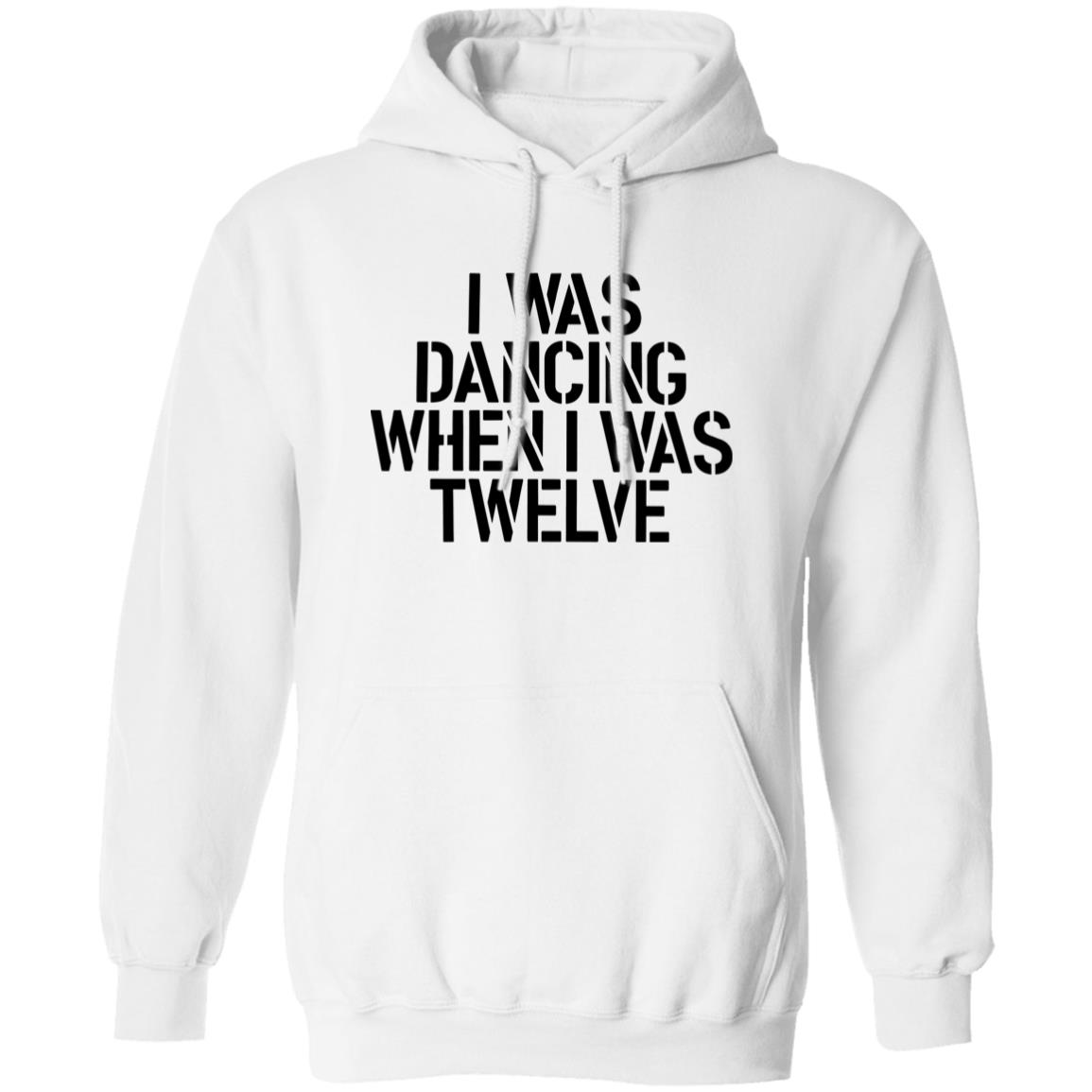 I Was Dancing When I Was Twelve Shirt
