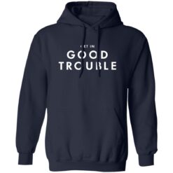 Get in Good Trouble Shirt