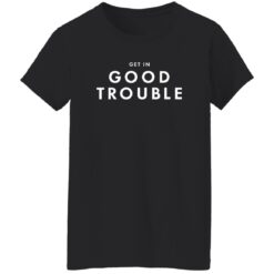 Get in Good Trouble Shirt