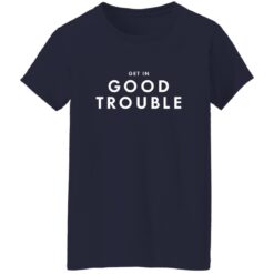 Get in Good Trouble Shirt