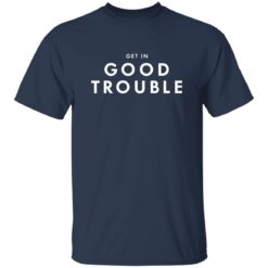 Get in Good Trouble Shirt