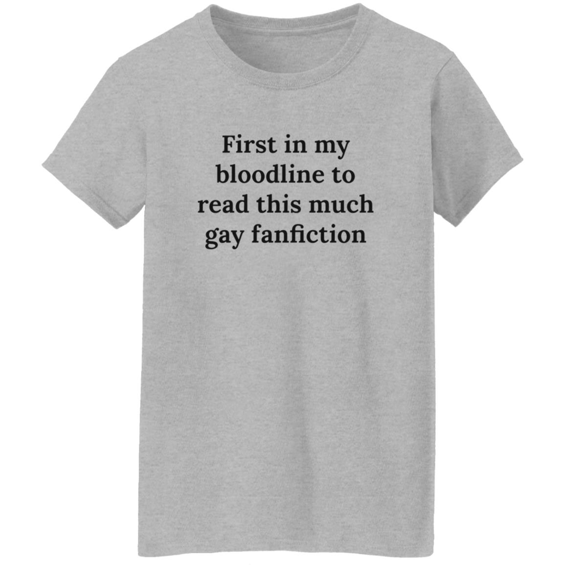 First In My Bloodline To Read This Much Gay Fanfiction Shirt