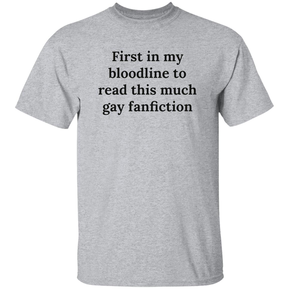 First In My Bloodline To Read This Much Gay Fanfiction Shirt