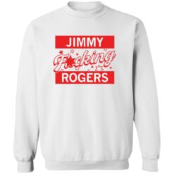 Jimmy F*cking Rogers Shirt